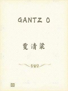 GANTZ O